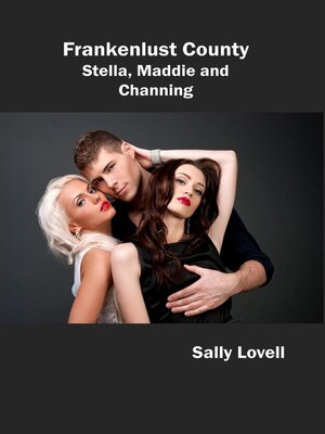cover image of Frankenlust County--Stella, Maddie and Channing